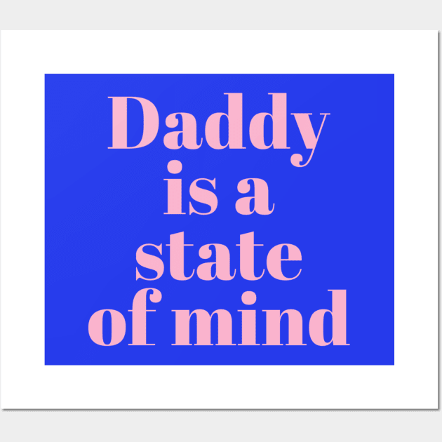 Daddy is a state of mind  - Pedro Pascal Wall Art by Live Together